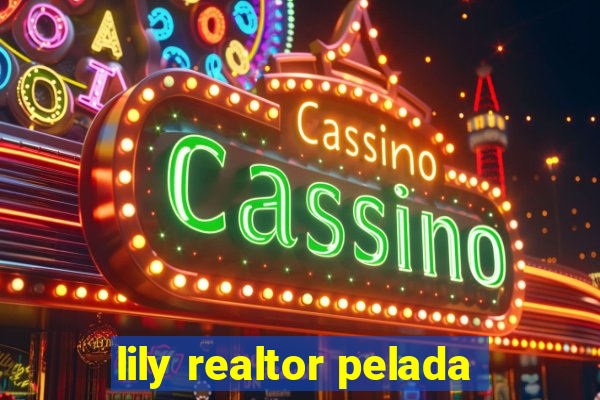 lily realtor pelada